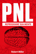 PNL: Reprograme Sua Mente